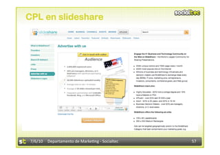 CPL en slideshare




 7/6/10  Departamento de Marke3ng ‐ Socialtec    57 
 