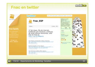 Fnac en twitter




 7/6/10  Departamento de Marke3ng ‐ Socialtec    59 
 