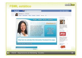 FBML estático




 7/6/10  Departamento de Marke3ng ‐ Socialtec    86 
 