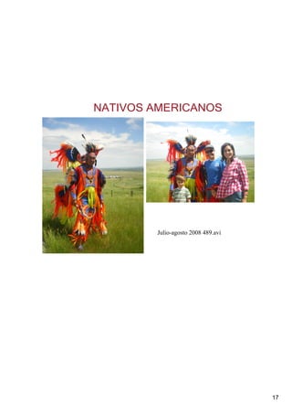 NATIVOS AMERICANOS




        Julio­agosto 2008 489.avi




                                    17
 