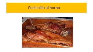 Cochinillo al horno
 