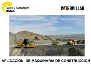 APLICACIÓN DE MÁQUINARIA DE CONSTRUCCIÓN
 
