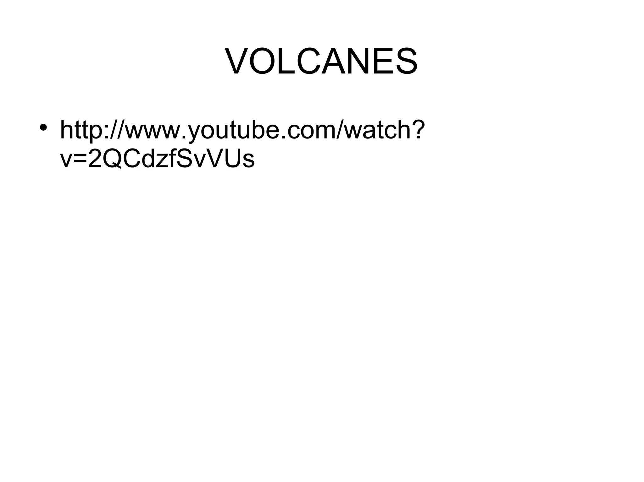 VOLCANES


http://www.youtube.com/watch?
v=2QCdzfSvVUs

 