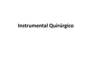 Instrumental Quirúrgico
 