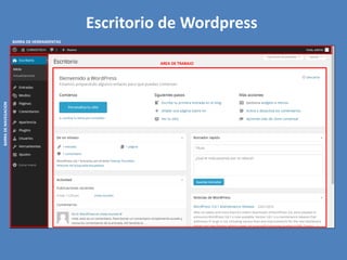 BARRA DE HERRAMIENTAS
AREA DE TRABAJO
BARRADENAVEGACION
Escritorio de Wordpress
 