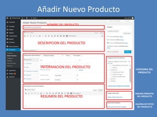 Añadir Nuevo Producto
DESCRIPCION DEL PRODUCTO
RESUMEN DEL PRODUCTO
INFORMACION DEL PRODUCTO
IMAGEN PRINCIPAL
DEL PRODUCTO
CATEGORIA DEL
PRODUCTO
GALERIA DE FOTOS
DEL PRODUCTO
NOMBRE DEL PRODUCTO
 