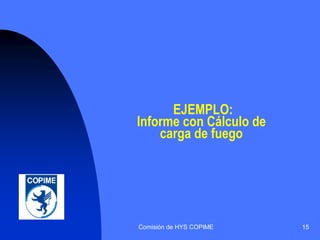Conferencia COPIME PAUTAS PARA ELABORAR EL ESTUDIO DE CARGA DE FUEGOS ...