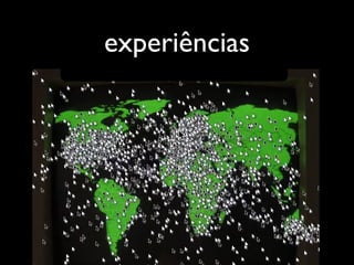 experiências
 