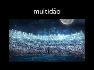 multidão
 