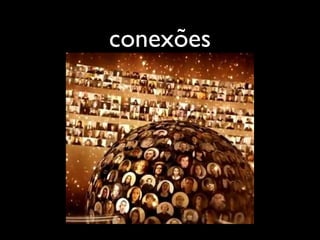conexões
 