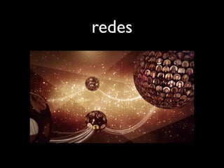 redes
 
