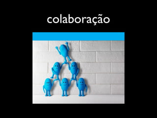 colaboração
 