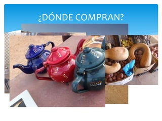 ¿DÓNDE COMPRAN?
 