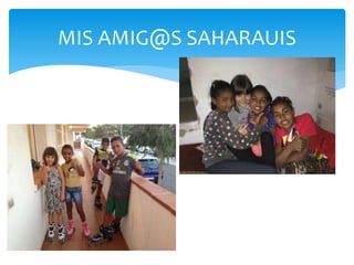MIS AMIG@S SAHARAUIS
 