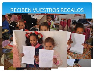 RECIBEN VUESTROS REGALOS
 