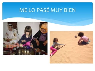 ME LO PASÉ MUY BIEN
 