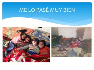 ME LO PASÉ MUY BIEN
 