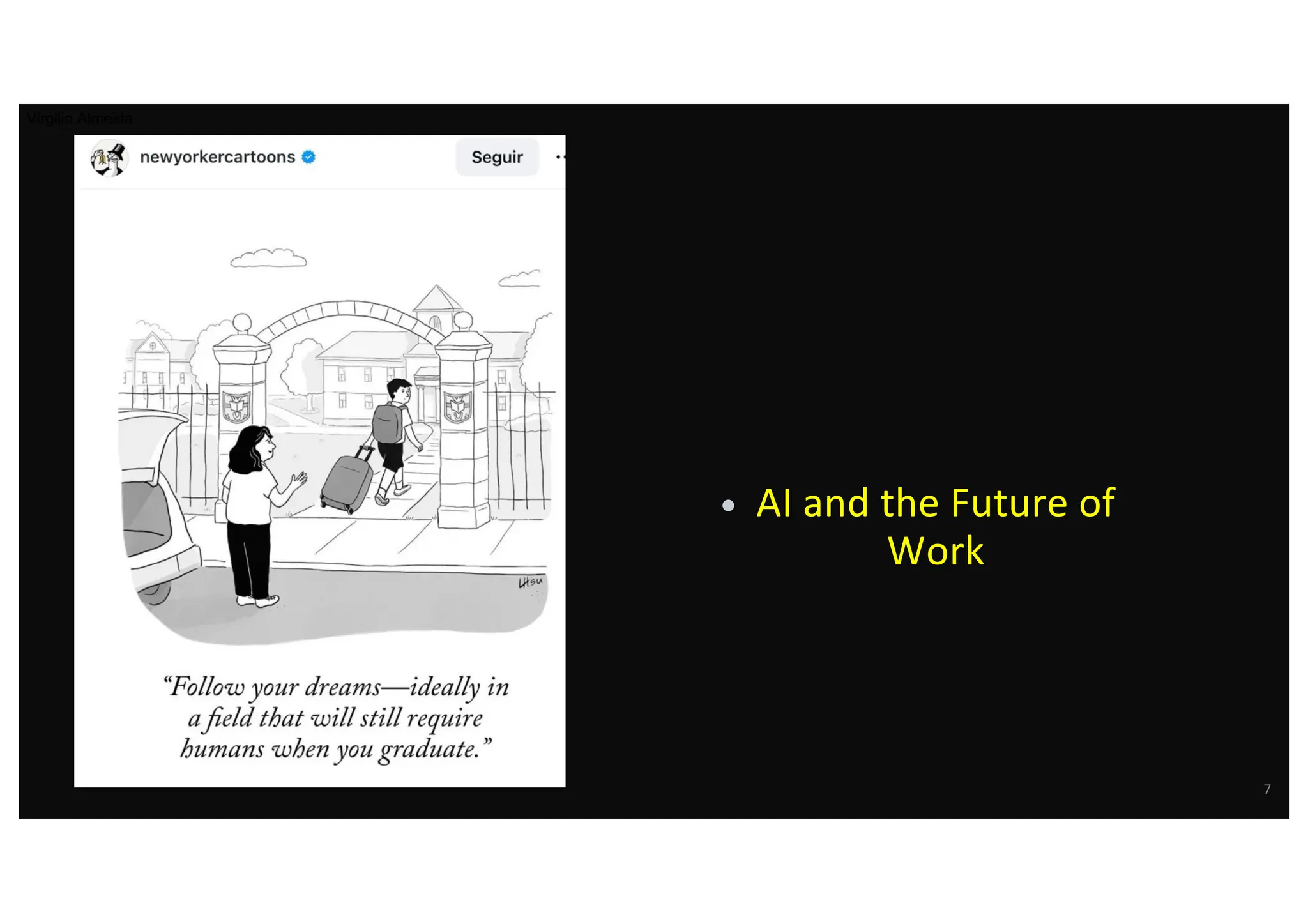 • AI and the Future of
Work
Virgilio Almeida
7
 