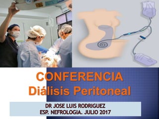 CONFERENCIA
Diálisis Peritoneal
 