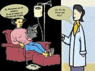 Ud. Es de
Pinar del
Río?.
 