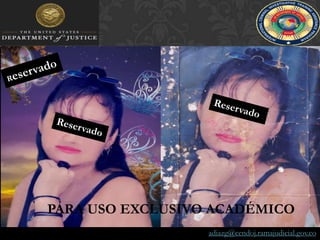 ReservadoReservadoReservadoPARA USO EXCLUSIVO ACADÉMICOadiazg@cendoj.ramajudicial.gov.co