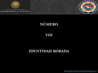 NÚMERO VIIIIDENTIDAD ROBADAadiazg@cendoj.ramajudicial.gov.co