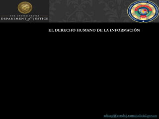 EL DERECHO HUMANO DE LA INFORMACIÓNadiazg@cendoj.ramajudicial.gov.co