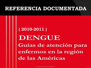 REFERENCIA DOCUMENTADA
( 2010-2011 )
88LUZ M.JORGE (Medico Interno)
 