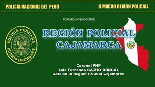 POLICÍA NACIONAL DEL PERÚ II MACRO REGIÓN POLICIAL
PORTAFOLIO PERIODÍSTICO
 
