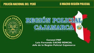 POLICÍA NACIONAL DEL PERÚ II MACRO REGIÓN POLICIAL
 