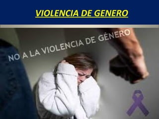 VIOLENCIA DE GENERO
 