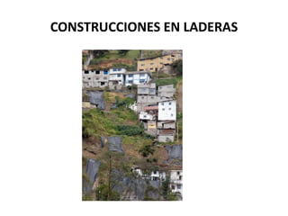 CONSTRUCCIONES EN LADERAS  