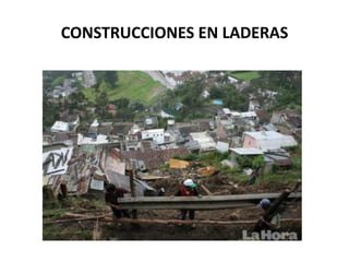 CONSTRUCCIONES EN LADERAS  