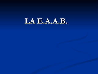 LA E.A.A.B. 