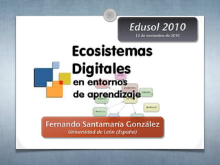 Edusol 2010
                                12 de noviembre de 2010




Fernando Santamaría González
     Universidad de León (España)
 