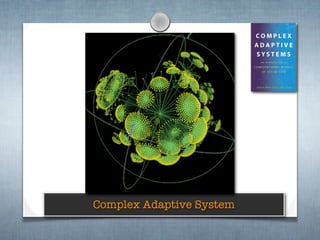Complex Adaptive System
 