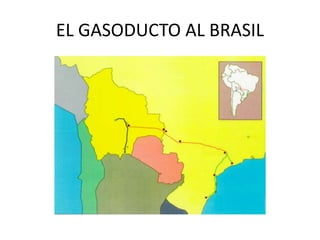 EL GASODUCTO AL BRASIL 
 