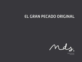 EL GRAN PECADO ORIGINAL
 