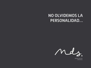 NO OLVIDEMOS LA
 PERSONALIDAD…
 