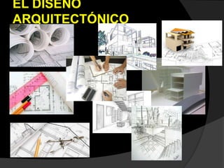 EL DISEÑO
ARQUITECTÓNICO
 