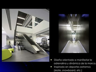 Diseño orientado a manifestar la  adrenalina y dinámica de la marca. Inspirado en deportes extremos  (skate, snowboard, etc.) 