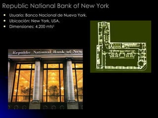 Republic National Bank of New York Usuario: Banco Nacional de Nueva York. Ubicación: New York, USA. Dimensiones: 4.200 mts 2 