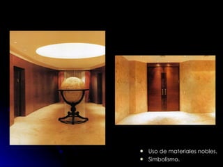 Uso de materiales nobles.  Simbolismo. 