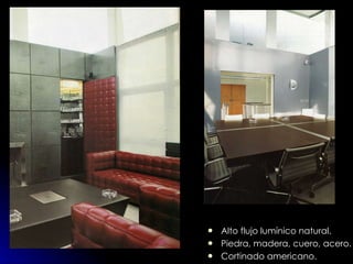 Alto flujo lumínico natural. Piedra, madera, cuero, acero. Cortinado americano. 