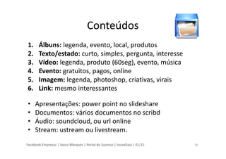 Conferencia Facebok Empresas - InovaGaia Slide 16
