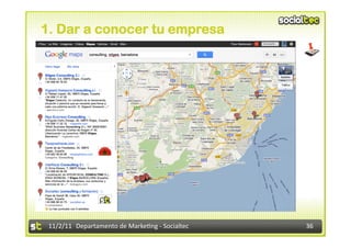 1. Dar a conocer tu empresa




 11/2/11	
   Departamento	
  de	
  Marke1ng	
  -­‐	
  Socialtec	
     36	
  
 