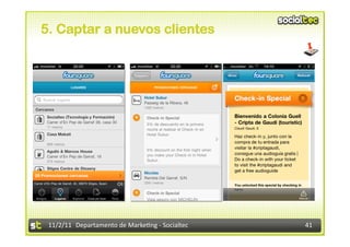 5. Captar a nuevos clientes




 11/2/11	
   Departamento	
  de	
  Marke1ng	
  -­‐	
  Socialtec	
     41	
  
 