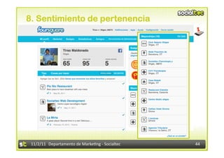 8. Sentimiento de pertenencia




 11/2/11	
   Departamento	
  de	
  Marke1ng	
  -­‐	
  Socialtec	
     44	
  
 