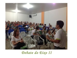 Debate do Eixo II
 