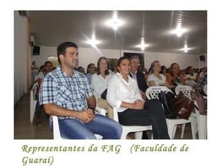 Representantes da FAG (Faculdade de
Guaraí)
 